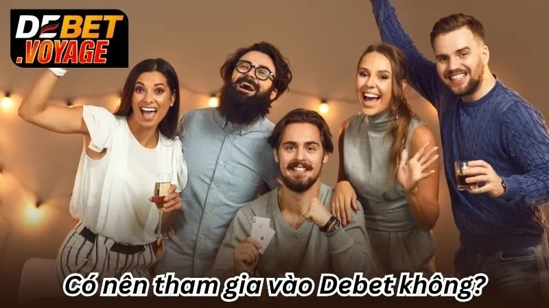 Có nên tham gia vào Debet không?