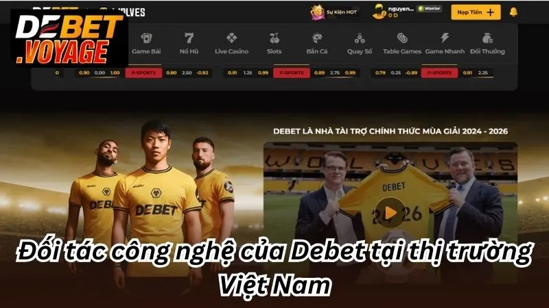 Đối tác công nghệ của Debet tại thị trường Việt Nam