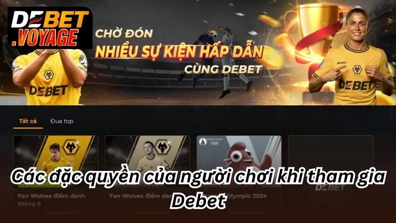 Các đặc quyền của người chơi khi tham gia Debet