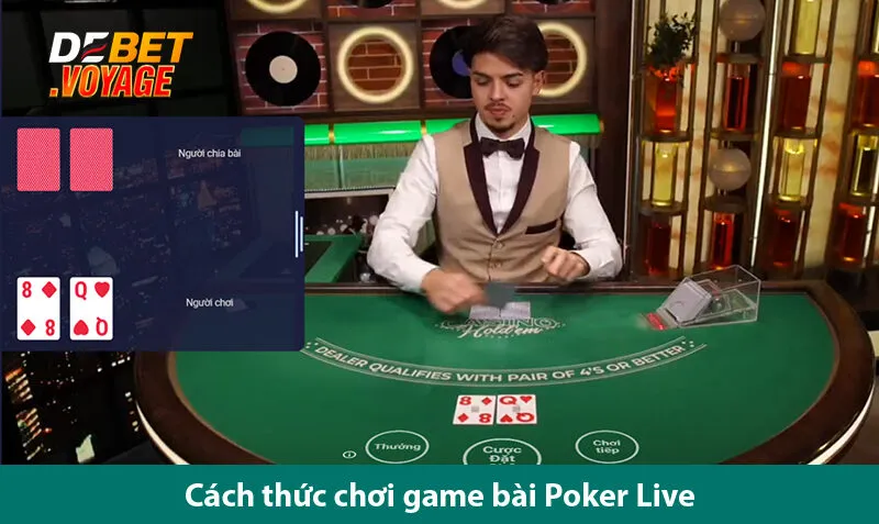 Hướng dẫn cách chơi Poker Live Debet chuẩn cho người mới bắt đầu